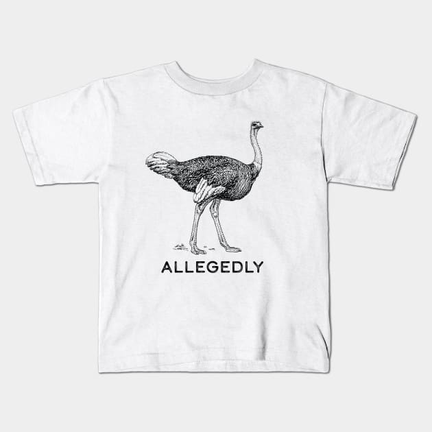 Allegedly Ostrich Kids T-Shirt by SunnyLemonader